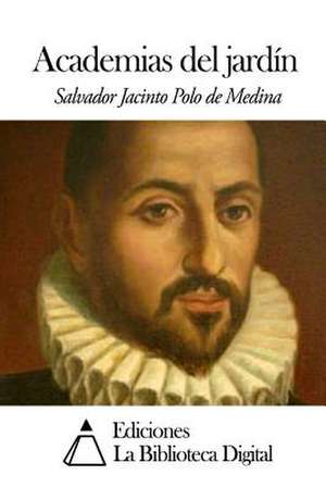 Academias del Jardin de Salvador Jacinto Polo De Medina