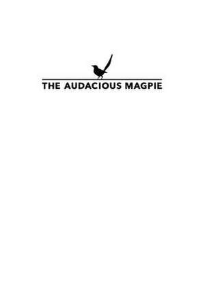 The Audacious Magpie de Gus McAllibaster