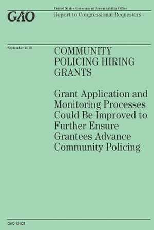 Community Policing Hiring Grants de Government Accountability Office (U S )