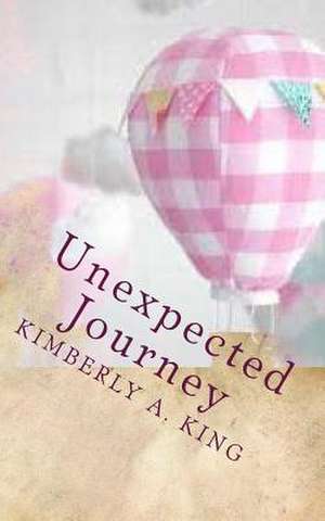 Unexpected Journey de Kimberly a. King