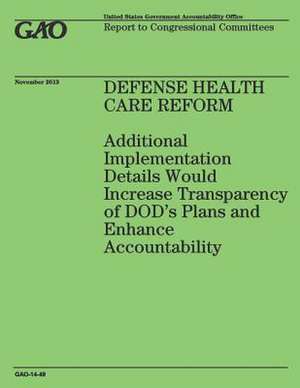 Defense Health Care Reform de Government Accountability Office (U S )