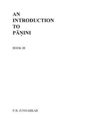 An Introduction to Panini - III de Prof P. B. Junnarkar