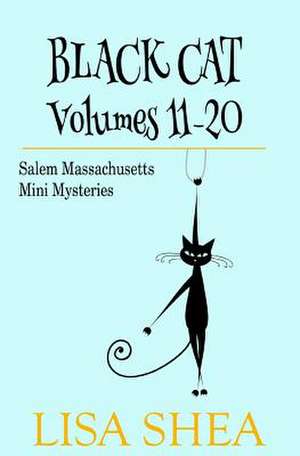 Black Cat Vols. 11-20 - The Salem Massachusetts Mini Mysteries de Lisa Shea