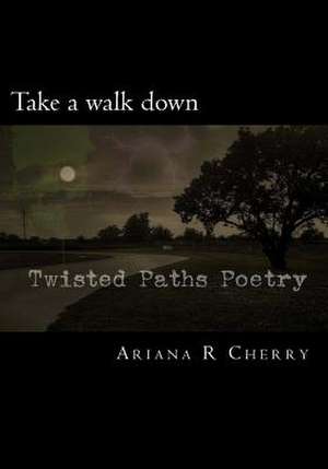 Twisted Paths Poetry de Ariana R. Cherry