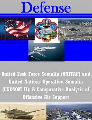 United Task Force Somalia (Unitaf) and United Nations Operation Somalia (Unosom II) de Joint Military Operations Department Nav