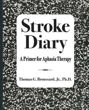 Stroke Diary de Jr. Ph. D. Thomas G. Broussard