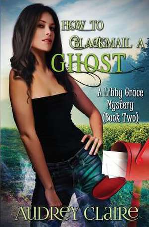 How to Blackmail a Ghost de Audrey Claire