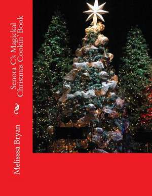 Senora C's Magickal Christmas Cookin' Book de Melisssa R. Bryan