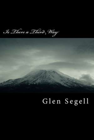 Is There a Third Way de Glen Segell