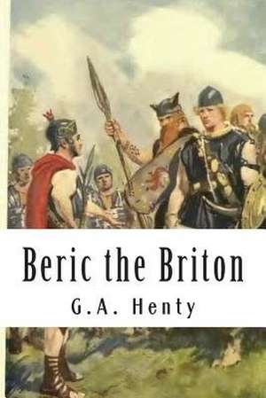 Beric the Briton de G. a. Henty