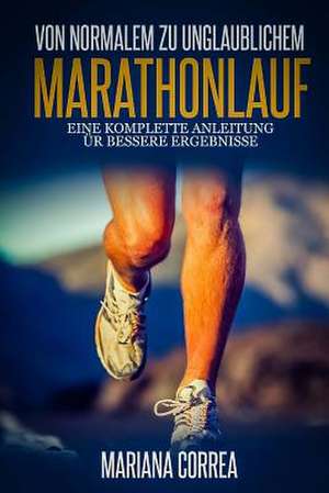 Von Normalem Zu Unglaublichem Marathonlauf de Mariana Correa