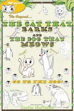 The Cat That Barks and the Dog That Meows de Justin Hoffman