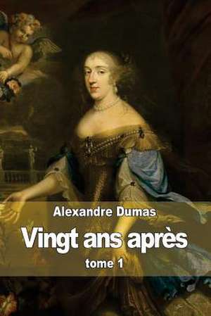 Vingt ANS Apres de Dumas Alexandre