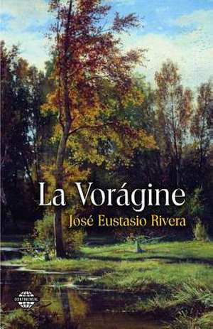 La Voragine de Jose Eustasio Rivera