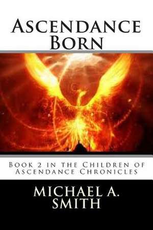 Ascendance Born de Michael A. Smith