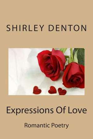 Expressions of Love de Shirley a. Denton