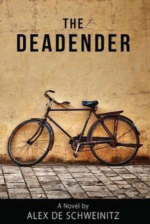 The Deadender de Alex De Schweinitz