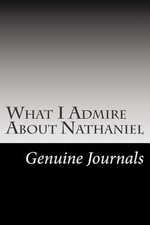 What I Admire about Nathaniel de Genuine Journals