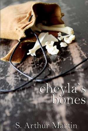 Cheyla's Bones de S. Arthur Martin