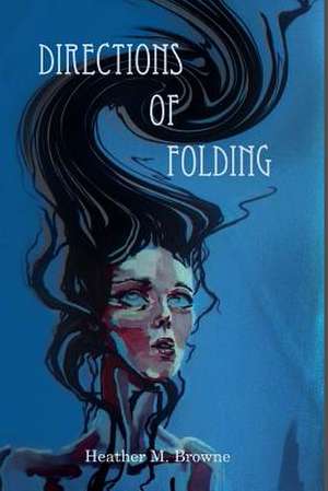 Directions of Folding de Heather M. Browne