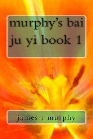 Murphy's Bai Ju Yi Book 1 de James R. Murphy