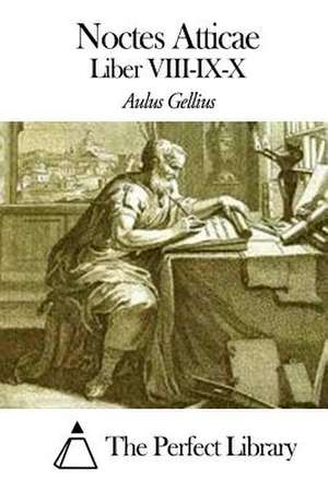 Noctes Atticae - Liber VIII-IX-X de Aulus Gellius