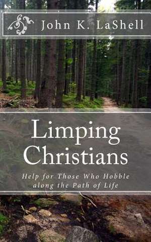 Limping Christians de Dr John K. Lashell