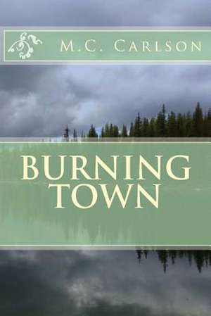 Burning Town de MR M. C. Carlson