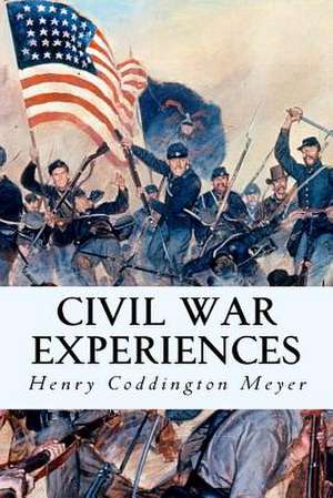 Civil War Experiences de Henry Coddington Meyer