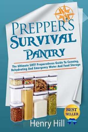 Prepper's Survival Pantry de Henry Hill