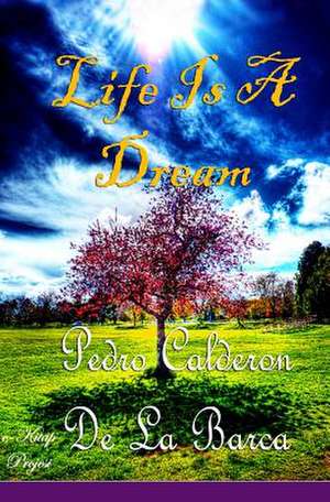 Life Is a Dream de Pedro Caldero N. De La Barca