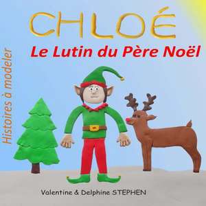 Chloe, Le Lutin Du Pere Noel de Valentine Stephen