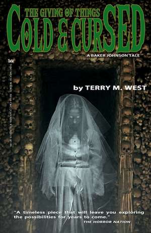 The Giving of Things Cold & Cursed de Terry M. West