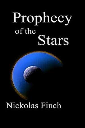 Prophecy of the Stars de Nickolas Finch