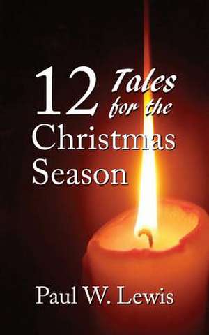 12 Tales for the Christmas Season de Paul W. Lewis