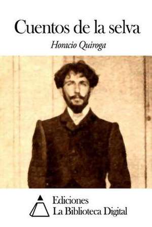 Cuentos de La Selva de Horacio Quiroga