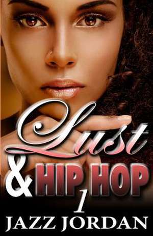 Lust & Hip Hop (the Ms. Mogul Series) de Jazz Jordan