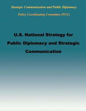 U.S. National Strategy for Public Diplomacy and Strategic Communication de Strategic Communication and Public Diplo