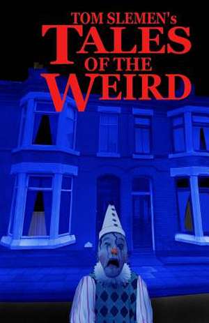 Tales of the Weird de Tom Slemen