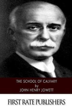 The School of Calvary de John Henry Jowett