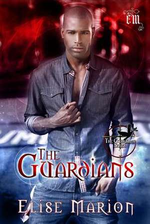 The Guardians de Elise Marion