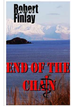 End of the Chain de Robert Wallace Finlay