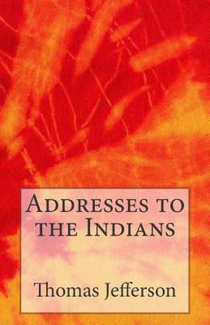 Addresses to the Indians de Thomas Jefferson