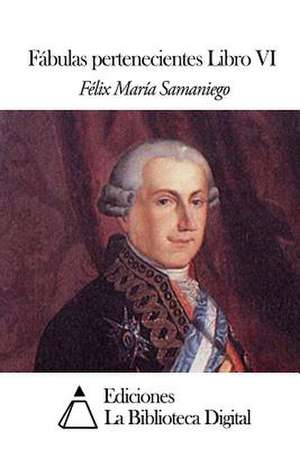 Fabulas Pertenecientes Libro VI de Felix Maria Samaniego