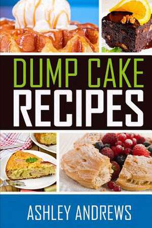 Dump Cake Recipes de Ashley Andrews