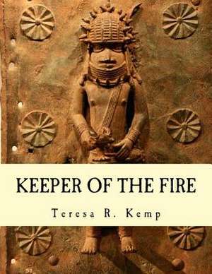 Keeper of the Fire de Mrs Teresa R. Kemp