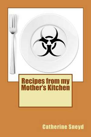 Recipes from My Mother's Kitchen de Catherine Sneyd