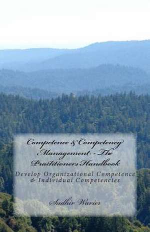 Competence & Competency Management - The Practitioners Handbook de Sudhir Warier