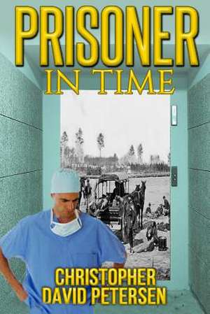 Prisoner in Time de Christopher David Petersen