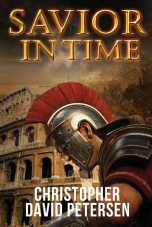 Savior in Time de Christopher David Petersen